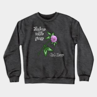 Find me in the grass...Red Clover Crewneck Sweatshirt